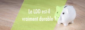 Le LDDS est-il durable ?